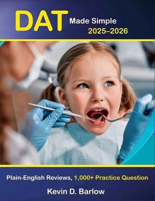 DAT Made Simple 2025-2026: Plain-English DAT Prep with 1,000+ Practice Questions