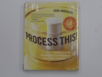 Process This!: New Recipes for the New Generation of Food Processors plus Do...