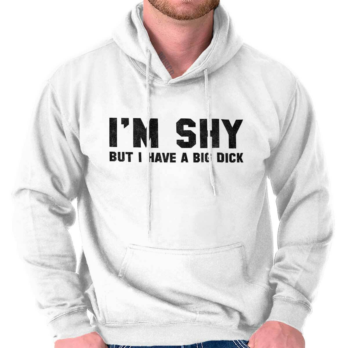 I'm Shy But I Have A Big Dick Funny Sarcasm Mens Hooded Sweatshirts Hoodie  Tops | eBay
