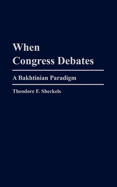 Theodore F. Sheckels | When Congress Debates | Buch | Englisch (2000) | Gebunden-image