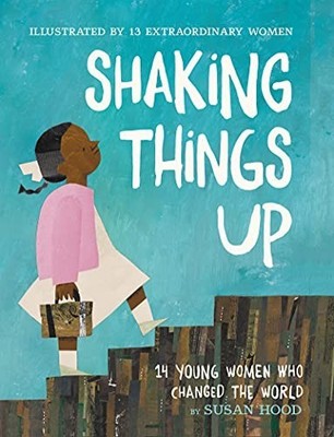 Shaking Things Up: 14 Young Women Who C..., Hood, Susan