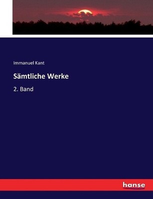 Smtliche Werke: 2. Band by Immanuel Kant (German) Paperback Book