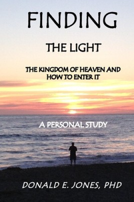 Finding the Light the Kingdom of Heaven and How to Enter It a Personal Study