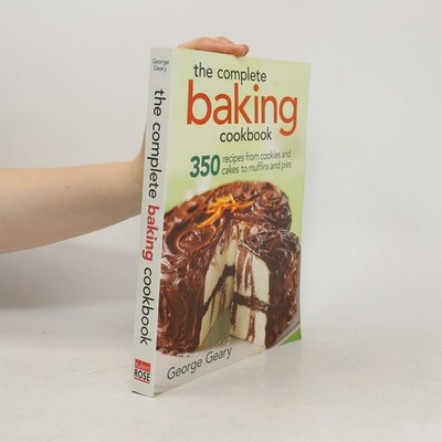 The Complete Baking Cookbook  |  George Geary