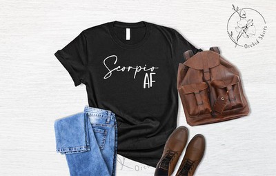 Scorpio AF Comfort Tee Zodiac Sign Birthday Gift Astrology Outfit Shirt