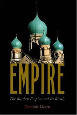 Empire : The Russian Empire and Its Rivals Hardcover Dominic Liev