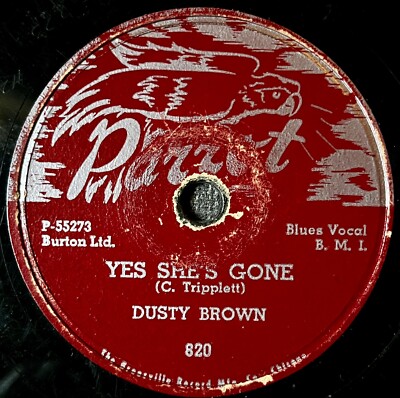 DUSTY BROWN-YES SHE'S GONE-PARROT 820- CHICAGO BLUES 78 GRADE V-