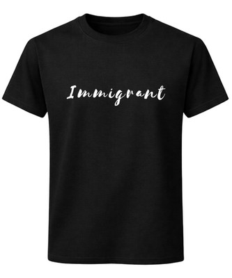 Immigrant Statement Unisex T-Shirt Equality Human Rights Message Protest Tee