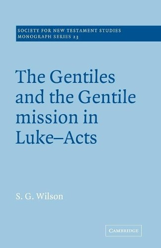 The Gentiles and the Gentile Mission in Luke-Acts by Stephen ... - 9780521018692