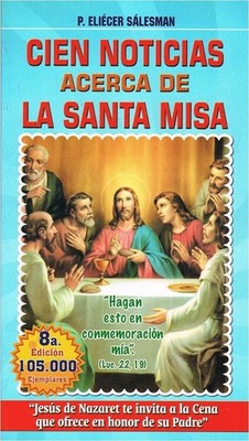 Cien Noticias Acerca De La Santa Misa by P. Eli�cer S�lesman