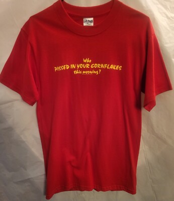 T-SHIRT - NOVELTY - WHO PISSED IN YOUR CORNFLAKES THIS MORNING- ''S''- 1/SD - RED