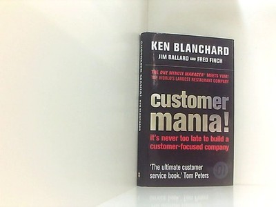 Customer Mania!: It's Never Too Late to Build a Customer-Focused Company Blancha