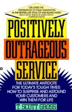 Positively Outrageous Service - Paperback By Gross, T. Scott - GOOD