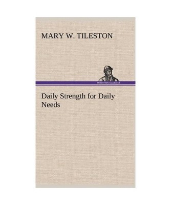 Daily Strength for Daily Needs, Tileston, Mary W.