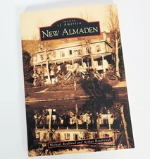 SIGNED New Almaden San Jose CA Quicksilver Mercury Mine Mining Images of America