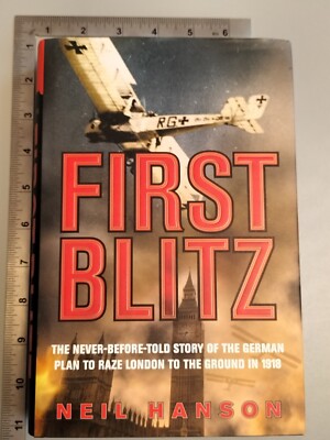 First Blitz Neil Hanson 1st Edition  2008 HB Secret German Plan London Doubleday