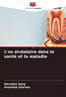 Harshita Garg (U. A.) | L'os AlvéOlaire Dans La Santé Et La Maladie | Buch