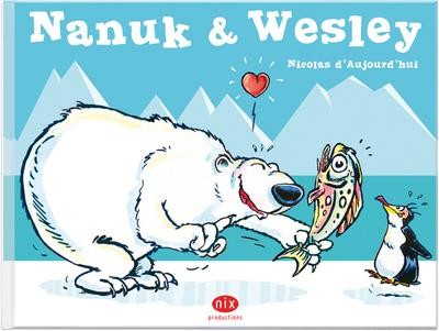 Nanuk & Wesley, Nicolas d'Aujourd'hui