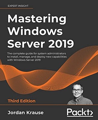 Mastering Windows Server 2019: The c..., Krause, Jordan