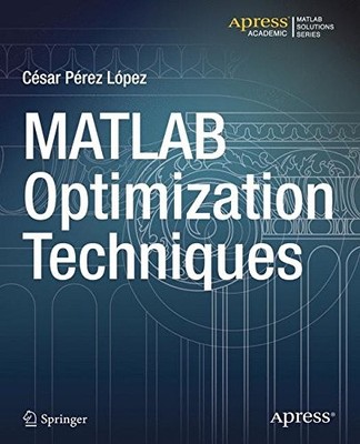 MATLAB OPTIMIZATION TECHNIQUES By Cesar Lopez