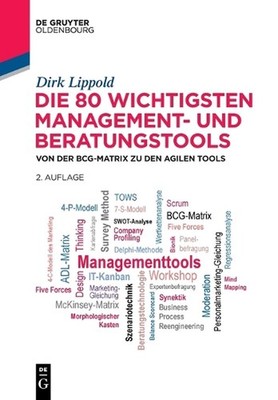 Die 80 wichtigsten Management- und Beratungstools: Von der BCG-Matrix Zu Den Agi