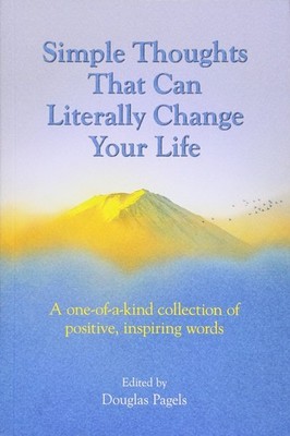 Simple Thoughts That Can Literally Change Your Life: A one-of-a-kind collect...
