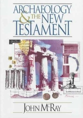 Archaeology and the New Testament - Hardcover, by McRay John - Very Good
