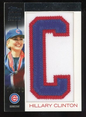 Hillary Clinton 2008 Topps Campaign Letter Patch Relic Serial #d 17/50 Cubs Fan