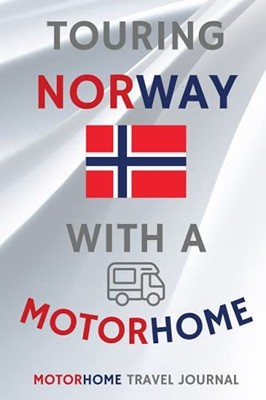 Touring Norway With A Motorhome - The Must Have Travel Jour... by Editions, Fyne