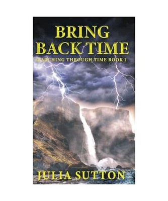 Bring Back Time [Searching Through Time, Band 1], Sutton, Julia