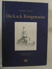 Die k. u. k. Kriegsmarine: Reprint des Werkes "Unsere Kriegs-Marine" von Alfred 
