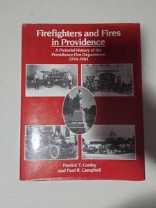 Firefighters and Fires in Providence: A Pictorial History of the Providence FD