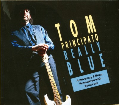 Tom Principato - Really Blue (CD) - Hard Rockin' Blues/Rock U.S.A.