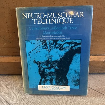 Neuromuscular Technique: Practitioners Guide to Soft Tissue- Leon Chaitow 