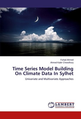 Time Series Model Building On Climate Data In Sylhet Fuhad Ahmed