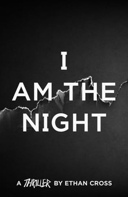 I Am The Night (The Shepherd Thrillers) (The Ackerman Thrillers) by Ethan Cross