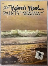 Vtg "How Robert Wood Paints Landscapes and Seascapes" Foster Painting Manual