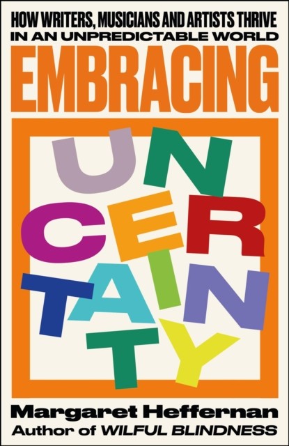 Embracing Uncertainty by Margaret  Heffernan (Paperback Book)