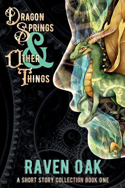 Dragon Springs & Other Things A Short Story Collection Book I Raven Oak Buch-image