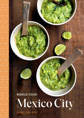 Thumbnail - World Food: Mexico City: Heritage Recipes For Classic Home Cooking [a