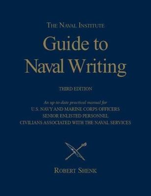 Naval Institute Guide to Naval Writing (Blue and Gold) by Shenk, Robert, paperb
