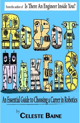 Robot Makers: An Essential Guide to Choosing a Career in Robotics