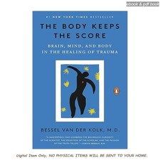 The Body Keeps the Score: Brain, Mind, and, B...