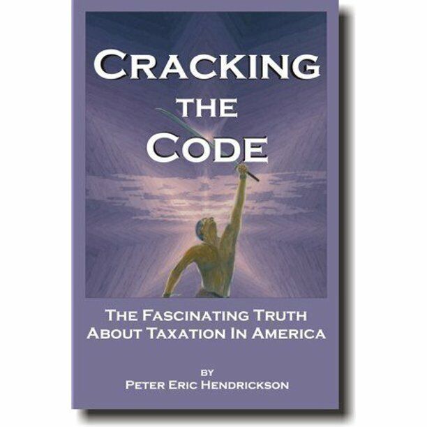 Cracking The Code : The Fascinating Truth About Taxation In America