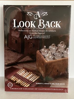 A LOOK BACK by Robert E. Kravetz REFLECTIONS ON MEDICAL HISTORY GASTROENTEROLOGY