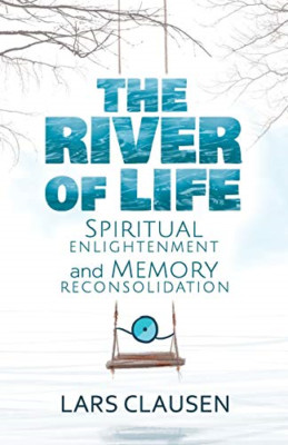 The River of Life: Spiritual Enlightenment and Memory R - Paperback NEW Tosic, K