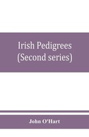John O'hart | Irish Pedigrees; Or, The Origin And Stem Of The Irish Nation...