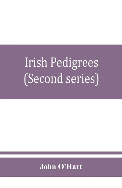 John O'hart | Irish Pedigrees; Or, The Origin And Stem Of The Irish Nation...-image