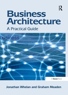 Business Architecture: A Practical Guide by Jonathan Whelan (English) Paperback 
