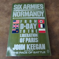 Six Armies In Normandy From D-Day To The Liberation Of Paris By Keegan (PB 1983)